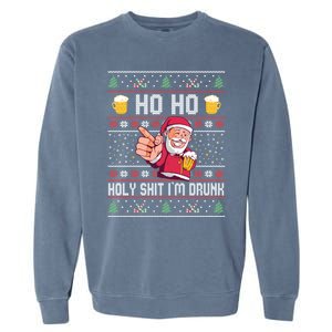 Ho Ho Holy Shit Im Drunk Ugly Christmas Funny Gift Garment-Dyed Sweatshirt