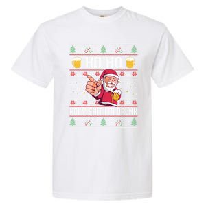 Ho Ho Holy Shit Im Drunk Ugly Christmas Funny Gift Garment-Dyed Heavyweight T-Shirt