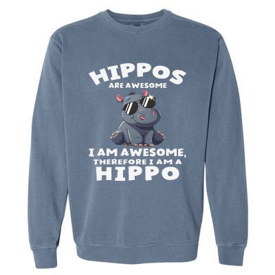 Hippo Hippopotamus Hippos Are Awesome Gifts Cute Garment-Dyed Sweatshirt