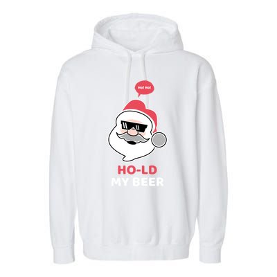 Ho Ho Hold My Beer Funny Christmas Santa Claus Xmas Gift Garment-Dyed Fleece Hoodie