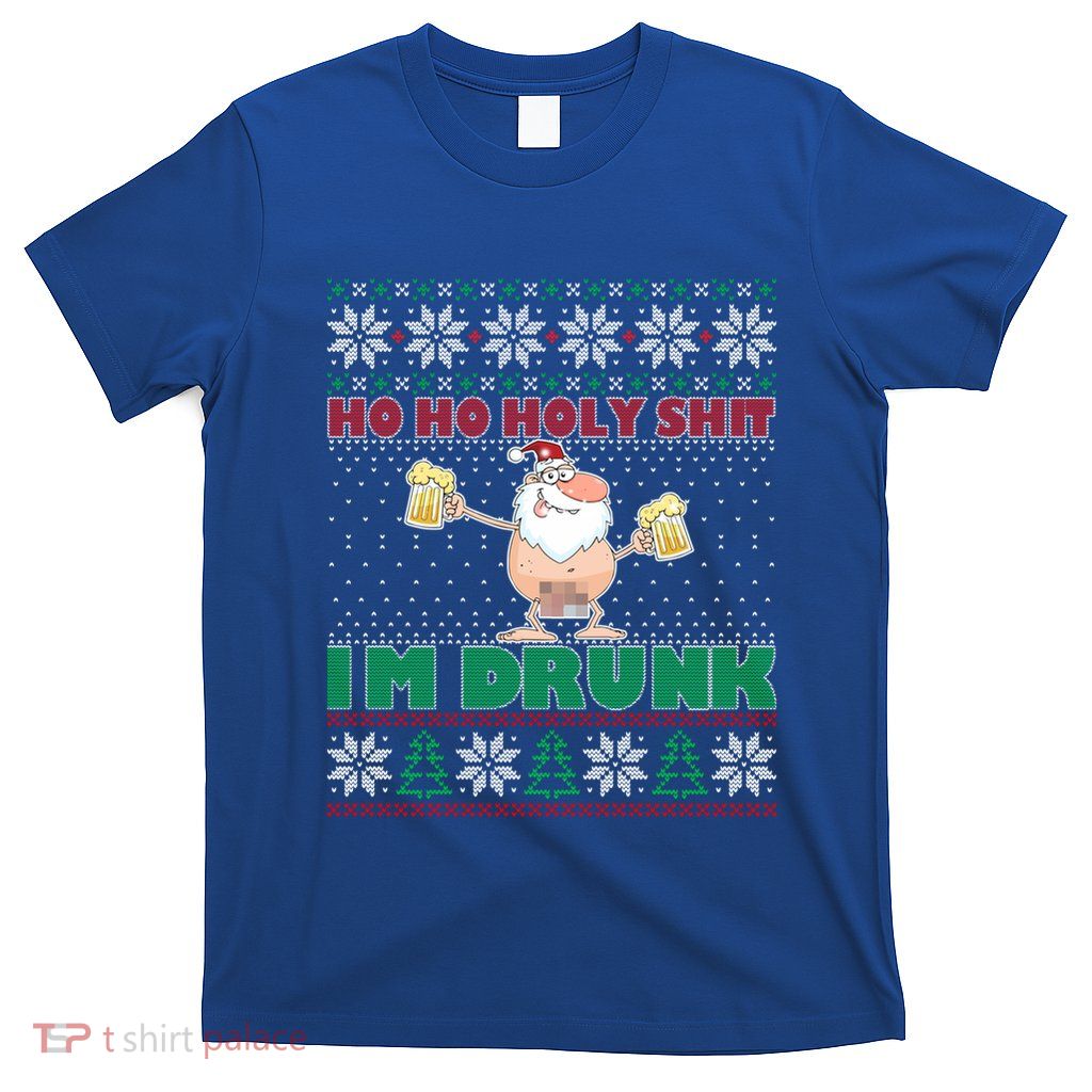 Ho Ho Holy Shit IM Drunk Naked Santa Claus Ugly Christmas Gift T-Shirt