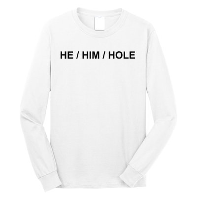 He Him Hole Long Sleeve Shirt