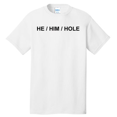 He Him Hole Tall T-Shirt