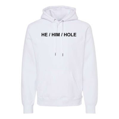 He Him Hole Premium Hoodie