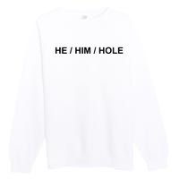 He Him Hole Premium Crewneck Sweatshirt