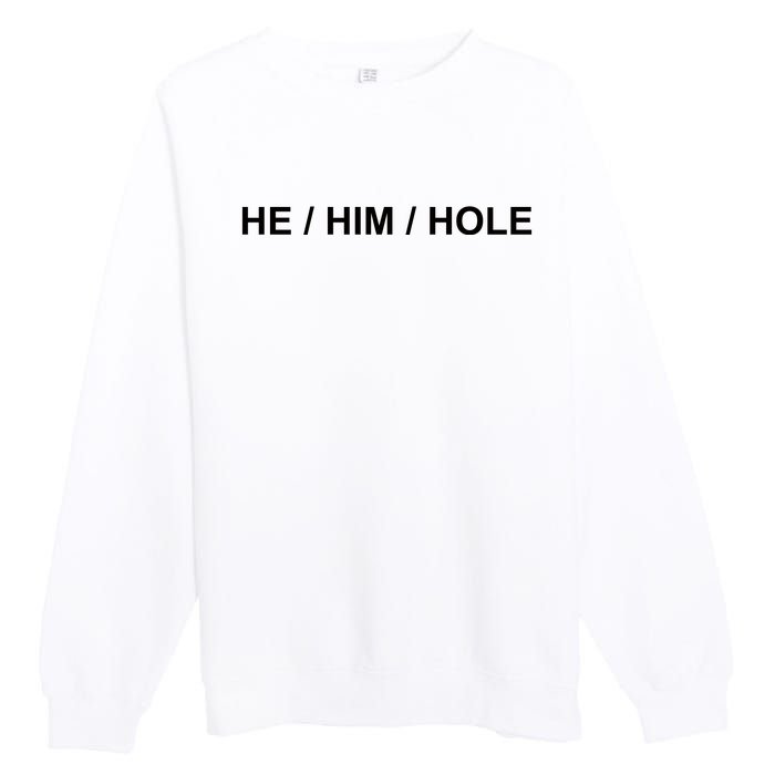 He Him Hole Premium Crewneck Sweatshirt