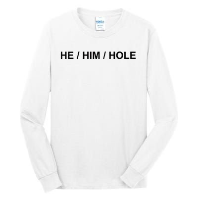 He Him Hole Tall Long Sleeve T-Shirt