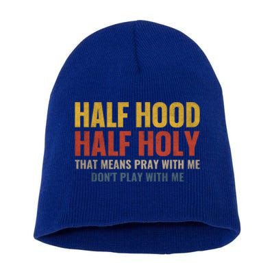 Half Hood Half Holy Pray With Me Don't Play With Me Gift Short Acrylic Beanie