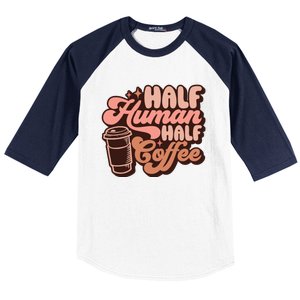 Half Human Half Coffee Funny Coffee Lover Baseball Sleeve Shirt