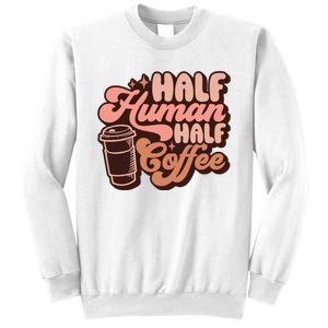 Half Human Half Coffee Funny Coffee Lover Sweatshirt