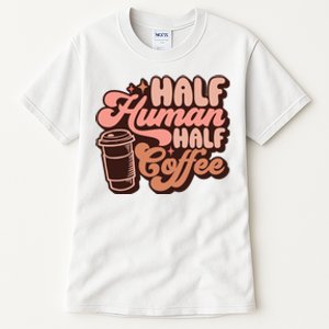 Half Human Half Coffee Funny Coffee Lover Tall T-Shirt