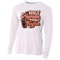 Half Human Half Coffee Funny Coffee Lover Cooling Performance Long Sleeve Crew