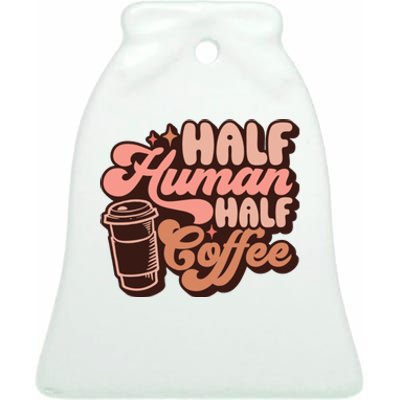 Half Human Half Coffee Funny Coffee Lover Ceramic Bell Ornament