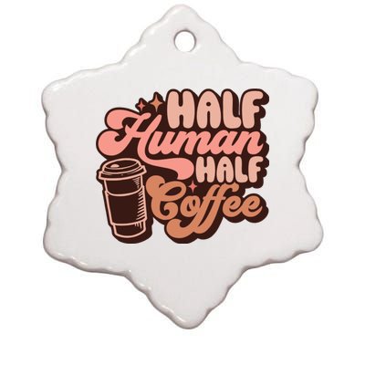 Half Human Half Coffee Funny Coffee Lover Ceramic Star Ornament