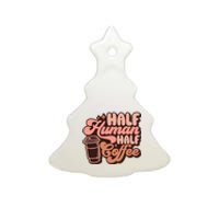 Half Human Half Coffee Funny Coffee Lover Ceramic Tree Ornament