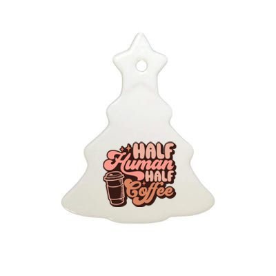 Half Human Half Coffee Funny Coffee Lover Ceramic Tree Ornament