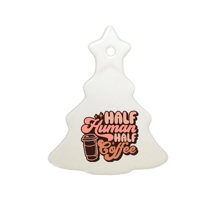 Half Human Half Coffee Funny Coffee Lover Ceramic Tree Ornament