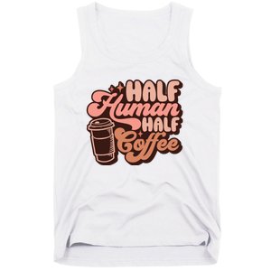 Half Human Half Coffee Funny Coffee Lover Tank Top