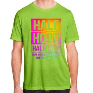 Half Hood Half Holy Pray With Me Don't Play With Me Cute Gift Adult ChromaSoft Performance T-Shirt