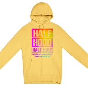 Half Hood Half Holy Pray With Me Don't Play With Me Cute Gift Premium Pullover Hoodie