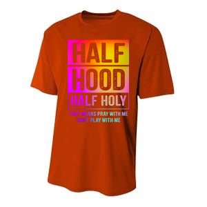 Half Hood Half Holy Pray With Me Don't Play With Me Cute Gift Performance Sprint T-Shirt