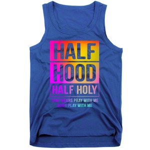 Half Hood Half Holy Pray With Me Don't Play With Me Cute Gift Tank Top