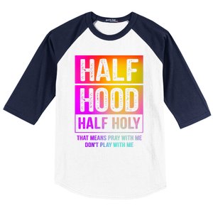 Half Hood Half Holy Pray With Me Don't Play With Me Cute Gift Baseball Sleeve Shirt