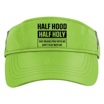 Half Hood Half Holy Funny Sarcastic Sarcasm Sayings Graphic Gift Adult Drive Performance Visor