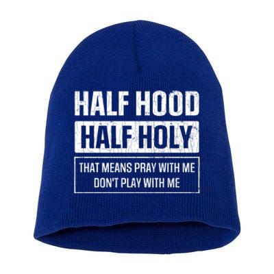 Half Hood Half Holy Funny Sarcastic Sarcasm Sayings Graphic Gift Short Acrylic Beanie