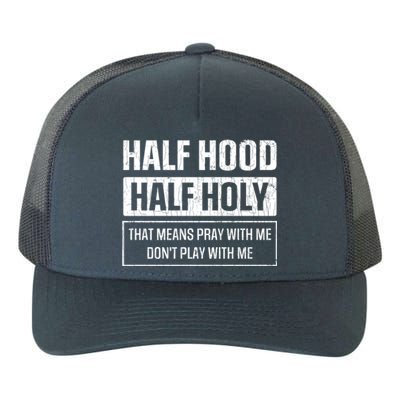 Half Hood Half Holy Funny Sarcastic Sarcasm Sayings Graphic Gift Yupoong Adult 5-Panel Trucker Hat