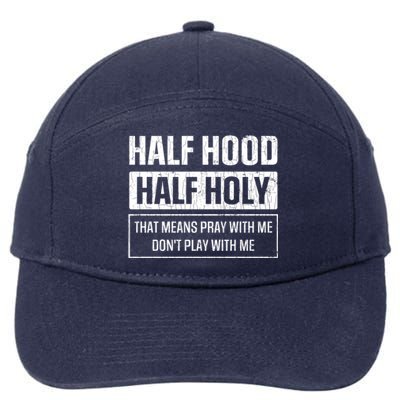 Half Hood Half Holy Funny Sarcastic Sarcasm Sayings Graphic Gift 7-Panel Snapback Hat