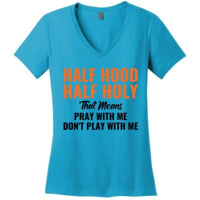 Half Hood Half Holy Pray With Me Don't Play With Me Cute Gift Women's V-Neck T-Shirt