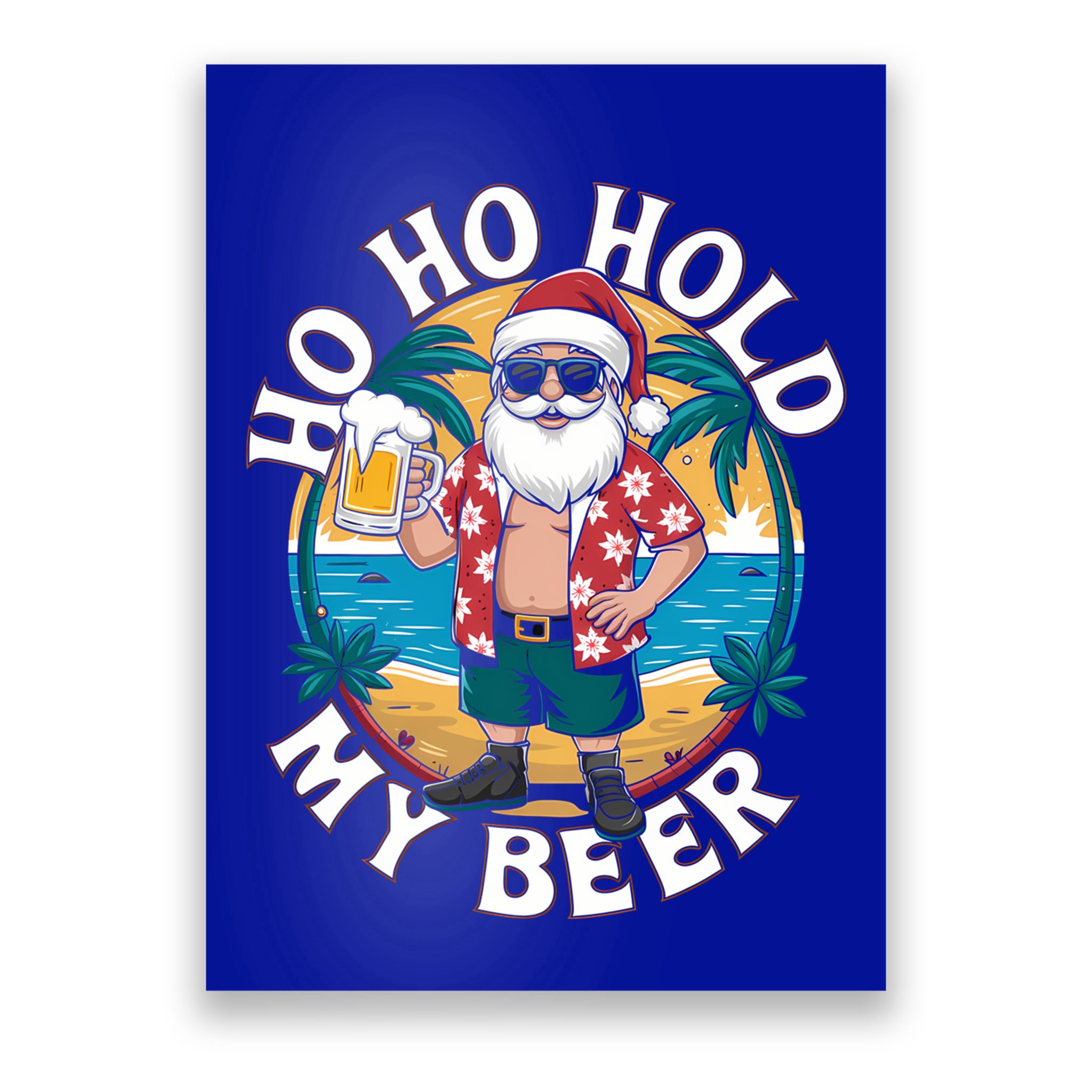 Ho Ho Hold My Beer Ing Santa Christmas In July Xmas Gift Poster