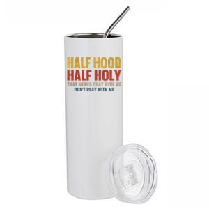 Half Hood Half Holy Pray With Me Don't Play With Me Funny Gift Stainless Steel Tumbler