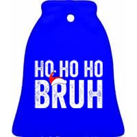 Ho Ho Ho Bruh Funny Christmas Holiday Teen Santa Hat Family  Ceramic Bell Ornament