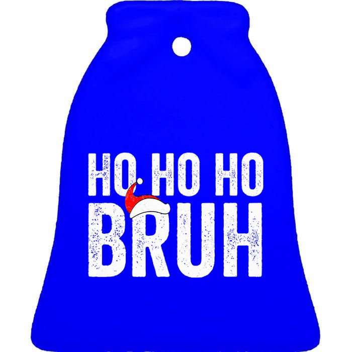 Ho Ho Ho Bruh Funny Christmas Holiday Teen Santa Hat Family  Ceramic Bell Ornament