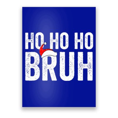 Ho Ho Ho Bruh Funny Christmas Holiday Teen Santa Hat Family  Poster