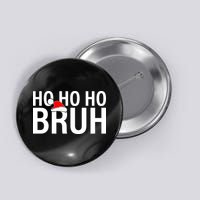 Ho Ho Ho Bruh Santa Hat Funny Christmas Button