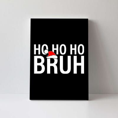 Ho Ho Ho Bruh Santa Hat Funny Christmas Canvas