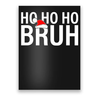 Ho Ho Ho Bruh Santa Hat Funny Christmas Poster