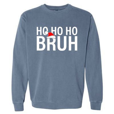 Ho Ho Ho Bruh Santa Hat Funny Christmas Garment-Dyed Sweatshirt