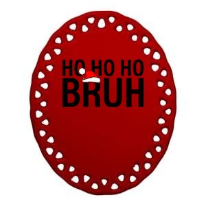 Ho Ho Ho Bruh Santa Hat Funny Christmas Ceramic Oval Ornament