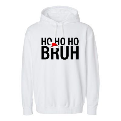 Ho Ho Ho Bruh Santa Hat Funny Christmas Garment-Dyed Fleece Hoodie