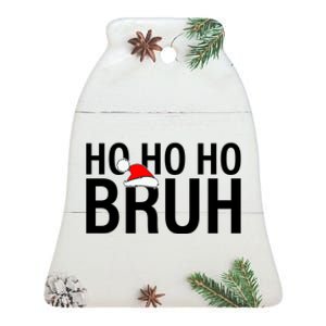 Ho Ho Ho Bruh Santa Hat Funny Christmas Ceramic Bell Ornament