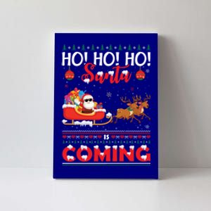 Ho Ho Ho Santa Claus Is Coming Ugly Christmas Print Meaningful Gift Canvas