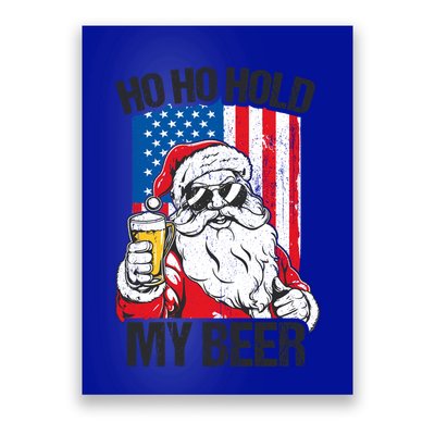 Ho Ho Hold My Beer Santa Beer Christmas In July Gift Poster