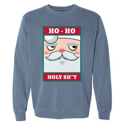 Ho Ho Holy Shit Funny Christmas Santa Claus Vintage Xmas Gift Garment-Dyed Sweatshirt