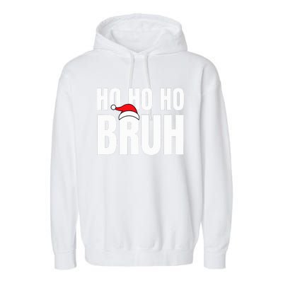 Ho Ho Ho Bruh Funny Christmas Holiday  Garment-Dyed Fleece Hoodie