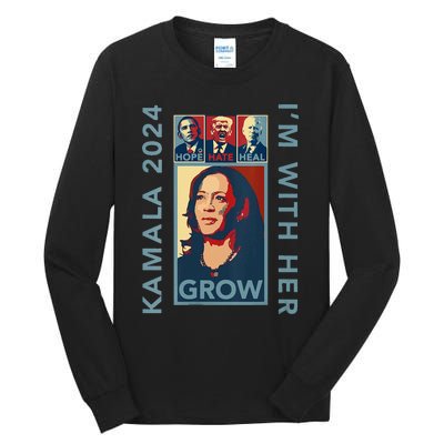 Hope Hate Heal Grow Kamala Harris 2024 Im With Her Tall Long Sleeve T-Shirt