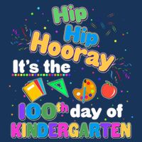 Hip Hip Hooray It's The 100th Day Of Kindergarten Poster